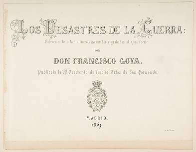 The Disasters of War (Los Desastres de la Guerra), title page