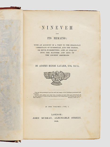 Nineveh and Its Remains: With an Account of a Visit to the Chaldæan Christians of Kurdistan, and the Yezidis, or Devil Worshippers; and an Inquiry into the Manners and Arts of the Ancient Assyrians by an unrecorded maker, The Metropolitan Museum of Art