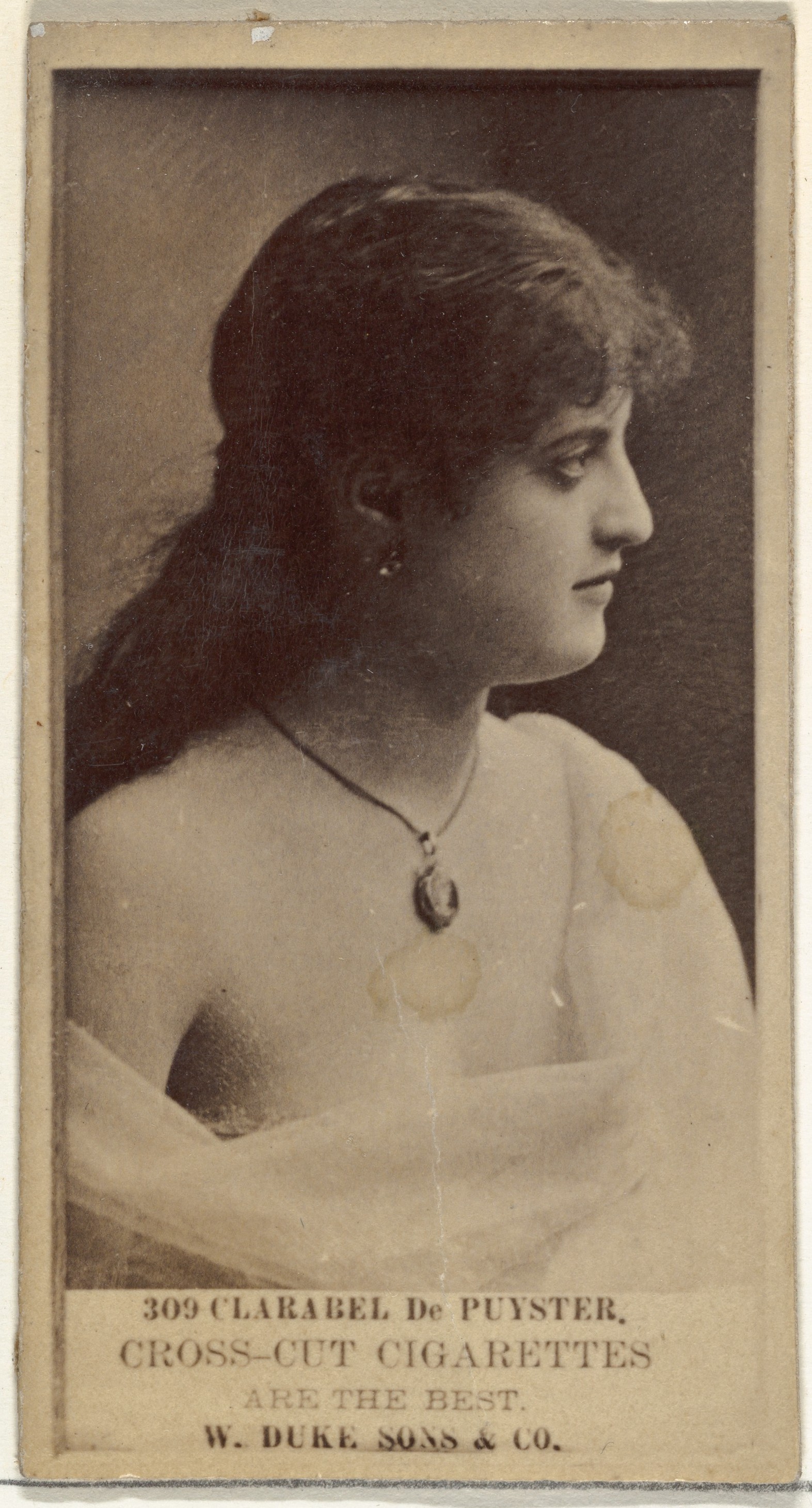 W. Duke, Sons & Co., Card Number 309, Clarabel De Puyster, from the Actors and Actresses series (N145-3) issued by Duke Sons & Co. to promote Cross Cut Cigarettes