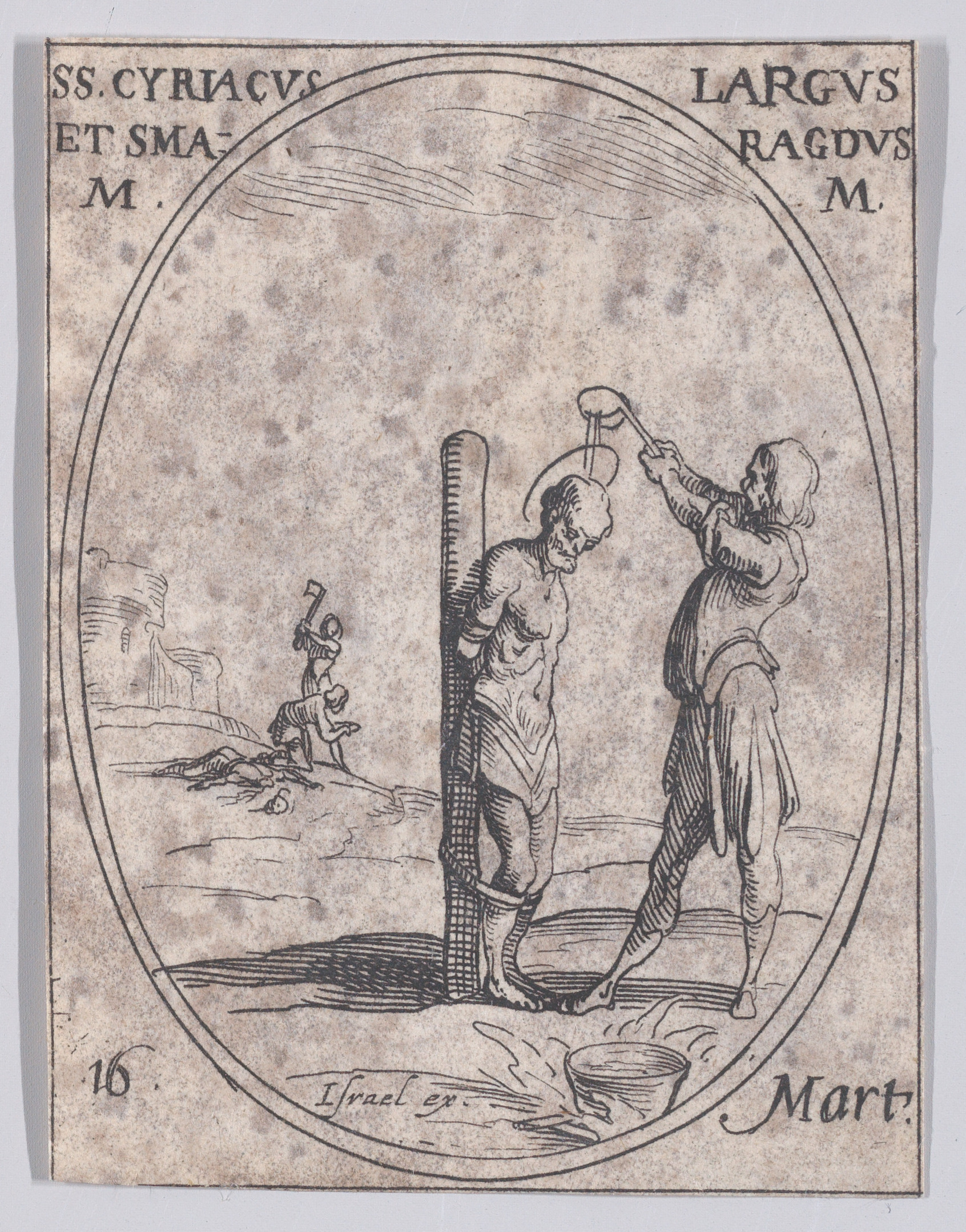S. Cyriaque, S. Large et S. Smaragde (St. Cyriacus, St. Largus, and St. Smaragdus), March 16th, from Les Images De Tous Les Saincts et Saintes de L'Année (Images of All of the Saints and Religious Events of the Year), Jacques Callot (French, Nancy 1592–1635 Nancy), Etching; second state of two (Lieure)
