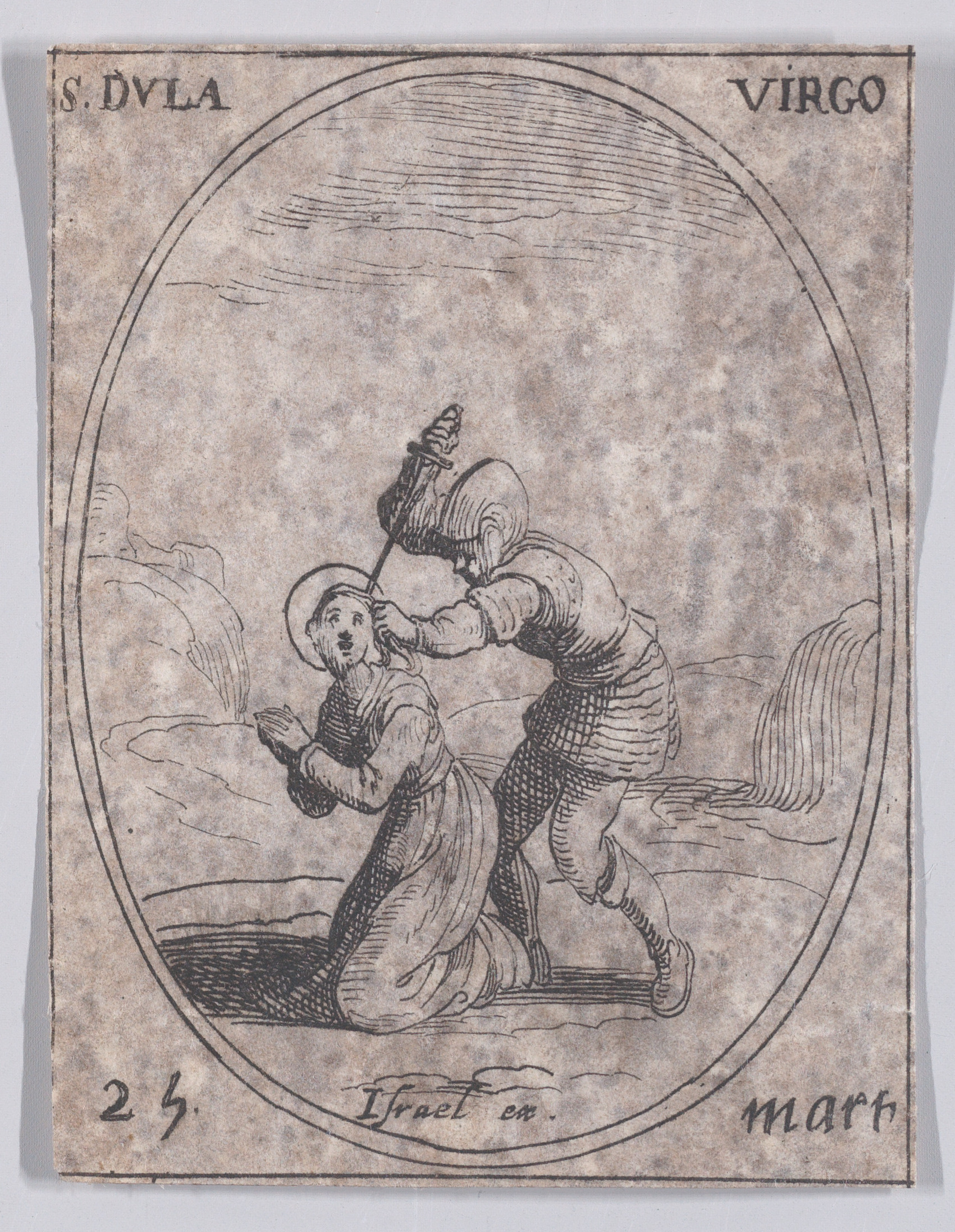 Ste. Dule, vierge (St. Dula, Virgin), March 25th, from Les Images De Tous Les Saincts et Saintes de L'Année (Images of All of the Saints and Religious Events of the Year), Jacques Callot (French, Nancy 1592–1635 Nancy), Etching; second state of two (Lieure)