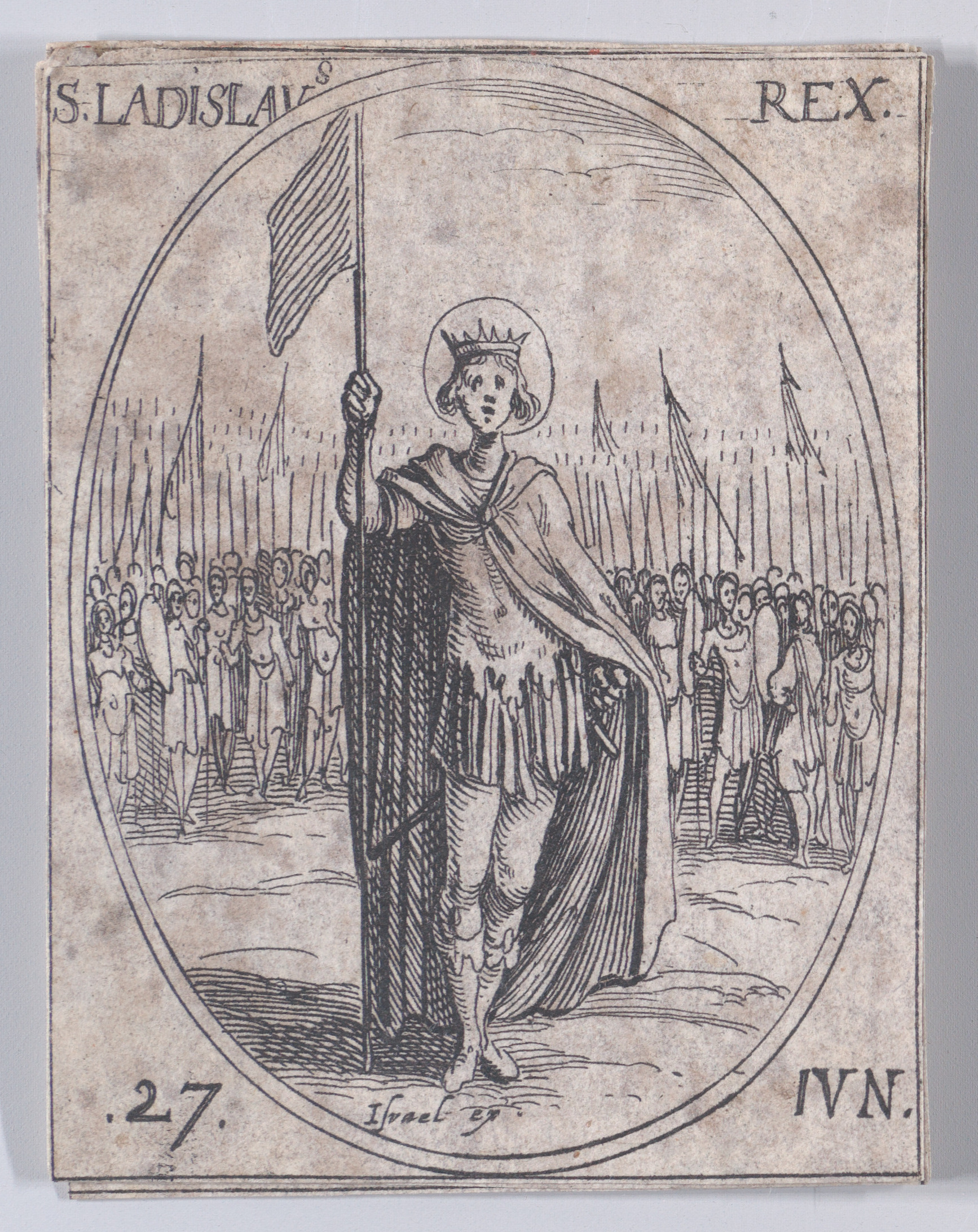 S. Ladislas, roi (St. Ladislaus, King), June 27th, from Les Images De Tous Les Saincts et Saintes de L'Année (Images of All of the Saints and Religious Events of the Year), Jacques Callot (French, Nancy 1592–1635 Nancy), Etching; second state of two (Lieure)