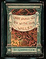 What Shall We Do With Our Walls?, Clarence Cook (American, Dorchester, Massachusetts 1828–1900), Illustrations: color lithographs