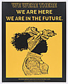 We Were There. We Are Here. We Are In the Future., Tanekeya Word American, Screenprint