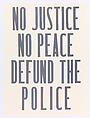 No Justice No Peace Defund The Police, Center for Book Arts, Letterpress