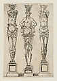 Designs for two caryatid and one term, Jacques Androuet Du Cerceau French, Etching