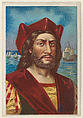 Christopher Columbus, from the "Heroes of History" series (T68), issued with Miners Extra Smoking Tobacco, Natural Leaf Scrap, and Royal Bengals Little Cigars, Royal Bengals Little Cigars American, Commercial color lithograph