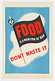 Food is a Munition of War - Don't Waste It, J. Weiner Ltd.  British, Lithograph