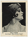 Pola Negri, Staring in "One Arabian Night," from the "Movie Stars" series (T83), issued with Egyptian Prettiest Cigarettes by Schinasi Brothers Tobacco Company, Schinasi Brothers Tobacco Company  American, Commercial photolithograph