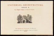 Universal Architecture: Book I, Six Original Designs of Arbours; Book II, Six Original Designs for Grottoes, Thomas Wright  British, Illustrations: etching
