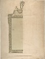 Design for a Pier-glass for Adderbury House, Oxfordshire, for the Duke of Buccleuch, Sir William Chambers  British, born Sweden, Pen and ink, watercolor