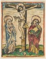 Christ on the Cross with the Virgin and Saint John, Anonymous, German, 15th century , Augsburg, ca. 1475 German, Woodcut, hand-colored
