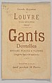Gants, dentelles, rubans, fleurs & plumes...Exposition spéciale,  Lundi 15 Février, Grands Magasins du Louvre , Paris French, Lithograph and wood engraving