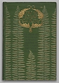 How to Know the Ferns: A Guide to the Names, Haunts, and Habits of our Common Ferns, Binding by Margaret Neilson Armstrong (American, New York 1867–1944 New York), Illustrations: collotype