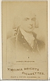 James Madison, from the Presidents of the United States series (N51) for Virginia Brights Cigarettes, Allen & Ginter  American, Albumen photograph
