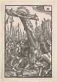 Raising of the Cross, from "The Fall and Salvation of Mankind Through the Life and Passion of Christ", Albrecht Altdorfer  German, Woodcut