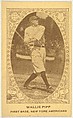 Wallie Pipp, First Base, New York Americans, from the American Caramel Baseball Players series (E120) for the American Caramel Company, American Caramel Company, Lancaster and York, Pennsylvania  American, Photolithograph