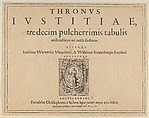 Typographic Title Page with a Vignette Depicting the Allegorical Figure of Justice, from "Thronus Justitiae, tredecim pulcherrimus tabulis...", Willem van Swanenburg  Netherlandish, Letterpress and engraving