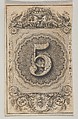 Banknote motif: the number 5 set against a scallop-edged circle of ornamental lathe work, within a rectangle with cut off corners, the top adorned with a vase and swans, the bottom with fruit and grain, Cyrus Durand American, Engraving and etching; proof