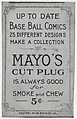 Facsimile of card verso from the Baseball Comics series (T203) promoting Mayo's Cut Plug Tobacco, P.H. Mayo & Brother, Richmond, Virginia American, Commercial color lithograph