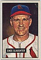 Enos Slaughter, Outfield, St. Louis Cardinals, from Picture Cards, series 5 (R406-5) issued by Bowman Gum, Issued by Bowman Gum Company, Commercial color lithograph