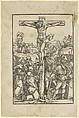 The Crucifixion, from "Speculum passionis domini nostri Ihesu Christi", Hans Schäufelein  German, Woodcut