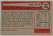 Jim Dyck, Infield, Baltimore Orioles, from Name on Bat series, series 9 (R406-9) issued by Bowman Gum, Issued by Bowman Gum Company, Commercial color lithograph