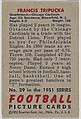 Card Number 29, Francis Tripucka, Quarterback, Chicago Cardinals, from the Bowman Football series (R407-3) issued by Bowman Gum, Issued by Bowman Gum Company, Commercial color lithograph