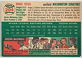 Card Number 204, Angel Scull, Outfield, Washington Senators, from "1954 Topps Regular Issue" series (R414-8), issued by Topps Chewing Gum Company., Issued by Topps Chewing Gum Company (American, Brooklyn), Commercial color lithograph