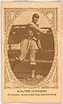 Walter Johnson, Pitcher, Washington Americans, from the American Caramel Baseball Players series (E120) for the American Caramel Company, American Caramel Company, Lancaster and York, Pennsylvania American, Photolithograph