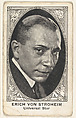 Erich von Stroheim, Universal Star, from the Movie Actors and Actresses series (E123), issued by the American Caramel Company, American Caramel Company, Lancaster and York, Pennsylvania  American, Photolithograph