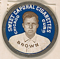 Brown, Chicago Cubs (blue), from the Domino Discs series (PX7), issued by Kinney Brothers, Kinney Brothers Tobacco Company  American, Commercial color lithograph with metal trim