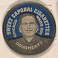 Dougherty, Chicago White Sox (blue), from the Domino Discs series (PX7), issued by Kinney Brothers, Issued by Kinney Brothers Tobacco Company, Commercial color lithograph with metal trim