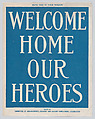 Welcome home our heroes, Committee of Arrangements, Soldiers' and Sailors' Home-Coming Celebration  American, Commercial color lithograph