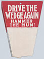 Drive the wedge again, hammer the Hun!, Anonymous, American, 20th century American, Commercial color lithograph