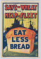 Save the wheat and help the fleet, Hazell, Watson, & Viney, Ltd. British, Commercial color lithograph