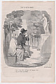 --No matter what one says, old things are always beautiful. --Yes, my dear, but only in marble., from 'As you like it,' published in Le Charivari, January 21, 1850, Honoré Daumier  French, Lithograph on newsprint; second state of two (Delteil)