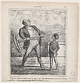 – You take your pin-gun in your hand like this... you fire... puff... this kills ten times more people than the old system... – Ah, yes papa, this is what one calls progress, from "News of the Day", Honoré Daumier French, Lithograph on newsprint