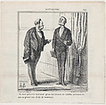 Monsieur, I am bound to advise you that they are in the process of verifying Monsieur and that this seems to be taking a curious turn, from "News of the day", Honoré Daumier  French, Lithograph on newsprint; third state of three (Delteil)