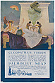 Advertisement for Palmolive Soap: "Cleopatra's Vision", The Palmolive Company, Milwaukee  American, Commercial color process