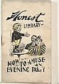 How to Amuse an Evening Party, from the Honest Library series (N115) issued by Duke Sons & Co. to promote Honest Long Cut Tobacco, W. Duke, Sons & Co.  American, Commercial color lithograph