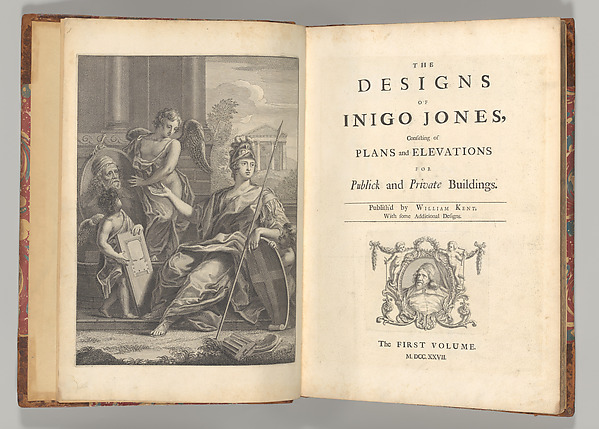 The Designs of Inigo Jones, Consisting of Plans and Elevations for Publick and Private Buildings by William Kent, The Metropolitan Museum of Art