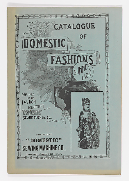 Catalogue of Domestic Fashions [trade catalogue] by Domestic Sewing Machine Company, The Metropolitan Museum of Art