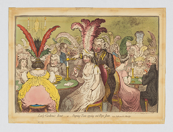 Lady Godina's Rout:–or– Peeping-Tom spying out Pope Joan, vide Fashionable Modesty by James Gillray, The Metropolitan Museum of Art