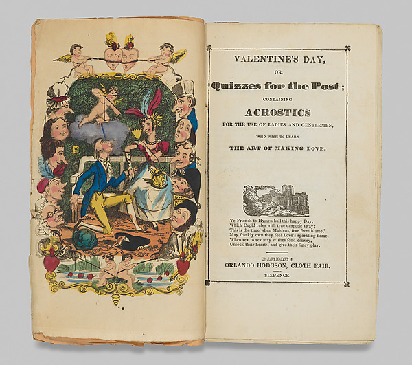 Valentine's Day, or Quizzes for the Post; Containing Acrostics for the Use of Ladies and Gentlemen, Who Wish to Learn the Art of Making Love by Orlando Hodgson, The Metropolitan Museum of Art