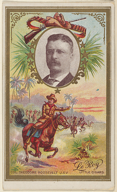 Colonel Theodore Roosevelt, U.S. Volunteers, from the "Generals" series (T63), issued by LeRoy Little Cigars