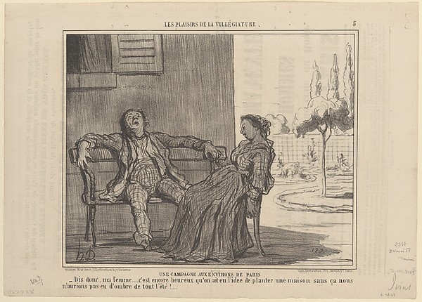 A Country House Near Paris: --Well, my dear... it's a good thing we had the idea to plant a house. Without it, we wouldn't have had shade all summer! from The Pleasures of a Country Holiday, published in Le Charivari