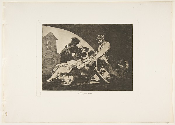 Plate 11 from "The Disasters of War" (Los Desastres de la Guerra): Not even in that way (Ni por esas)