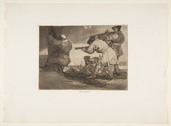 Plate 38 from "The Disasters of War" (Los Desastres de La Guerra): Barbarians! (Bárbaros!)