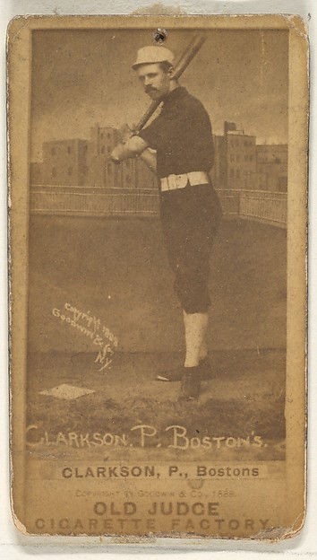 Clarkson, Pitcher, Boston, from the Old Judge series (N172) for Old Judge Cigarettes by Goodwin & Company, The Metropolitan Museum of Art